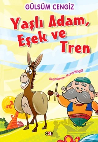 Yaşlı Adam, Eşek ve Tren – Gülsüm Cengiz – Say Çocuk kitap kapağı