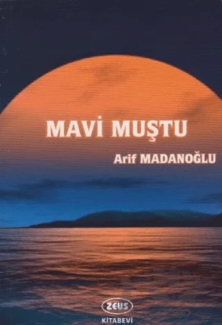 Mavi Muştu – Arif Madanoğlu – Zeus Kitabevi kitap kapağı