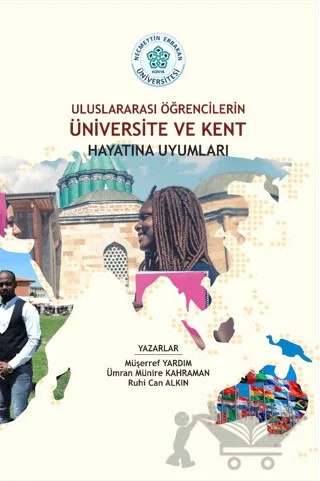 Uluslararası Öğrencilerin Üniversite ve Kent Hayatına Uyumları – Müşerref Yardım, Ümran Münire Kahraman, Ruhi Can Alkın – Necmettin Erbakan Üniversitesi Yayınları kitap kapağı
