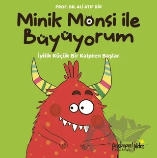 Minik Monsi ile Büyüyorum İyilik Küçük Bir Kalpten Başlar – Ali Atıf Bir – Parlayan Yıldız kitap kapağı