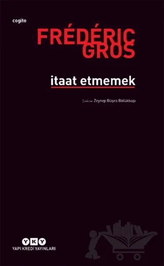 İtaat Etmemek – Frederic Gros – Yapı Kredi Yayınları kitap kapağı