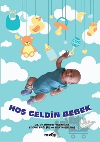 Hoş Geldin Bebek – Dündar Yaykıran – Presstij Kitap kitap kapağı