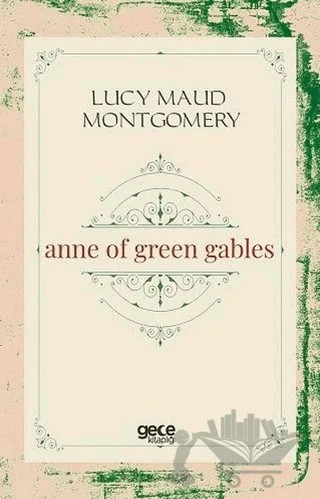 Anne Of Green Gables – L. M. Montgomery, Lucy Maud Montgomery – Gece Kitaplığı kitap kapağı