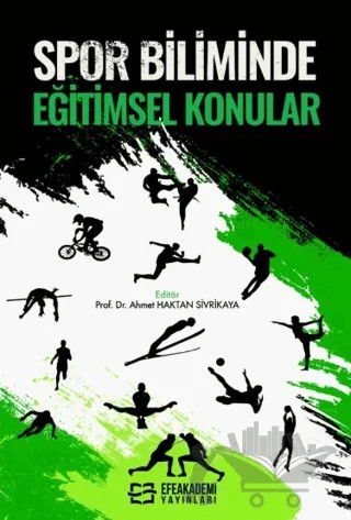 Spor Biliminde Eğitimsel Konular – Ahmet Haktan Sivrikaya – Efe Akademi Yayınları kitap kapağı