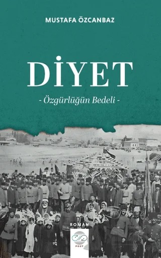 Diyet – Özgürlüğün Bedeli – Mustafa Özcanbaz – Post Yayınevi kitap kapağı