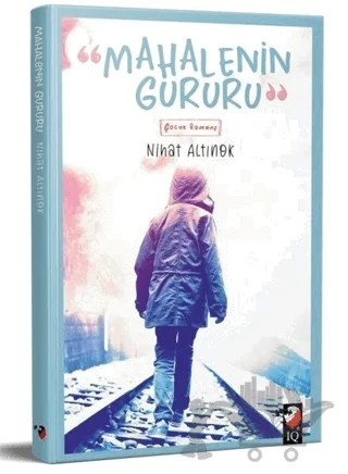 "Mahalenin Gururu" – Nihat Altınok – IQ Kültür Sanat Yayıncılık kitap kapağı