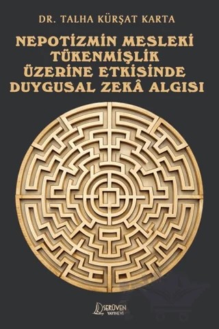 Nepotizmin Mesleki Tükenmişlik Üzerine Etkisinde Duygusal Zeka Algısı – Talha Kürşat Karta – Serüven Yayınevi kitap kapağı