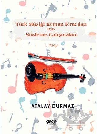 Türk Müziği Keman İcracıları İçin Süsleme Çalışmaları – Atalay Durmaz – Gece Kitaplığı kitap kapağı