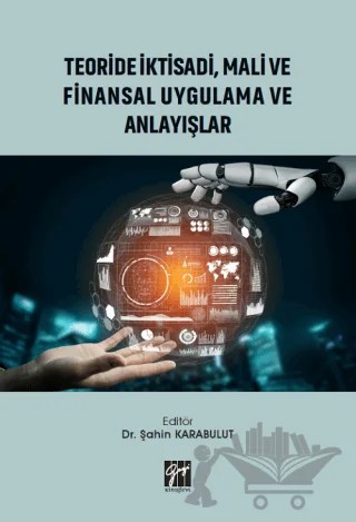 Teoride İktisadi, Mali ve Finansal Uygulama ve Anlayışlar – Şahin Karabulut – Gazi Kitabevi kitap kapağı