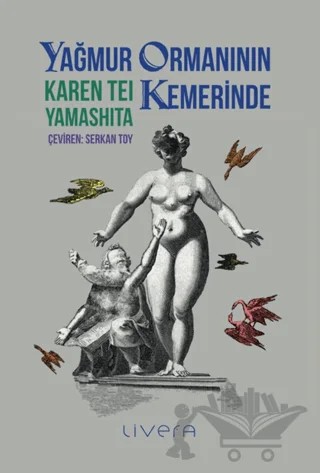 Yağmur Ormanının Kemerinde – Karen Tei Yamashita – Livera Yayınevi kitap kapağı