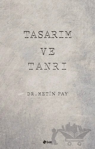 Tasarım ve Tanrı – Metin Pay – Şule Yayınları kitap kapağı
