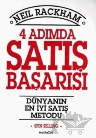 4 Adımda Satış Başarısı Dünyanın En İyi Satış Metodu: Spin Selling – Neil Rackham – MediaCat Kitapları kitap kapağı