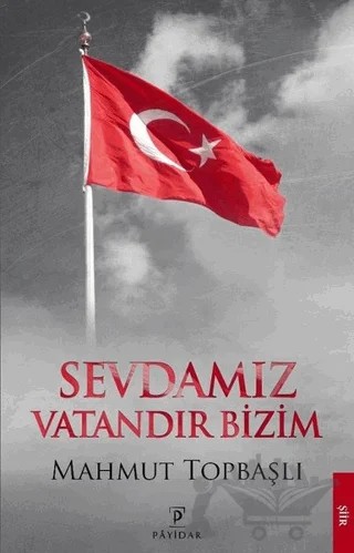 Sevdamız Vatandır Bizim – Mahmut Topbaşlı – Payidar Yayınevi kitap kapağı