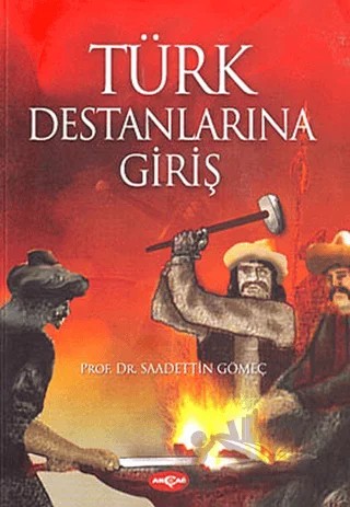 Türk Destanlarına Giriş – Saadettin Yağmur Gömeç – Akçağ Yayınları kitap kapağı