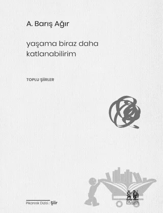 Yaşama Biraz Daha Katlanabilirim – A. Barış Ağır – Pikaresk Yayınevi kitap kapağı