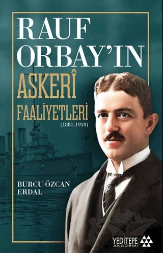 Rauf Orbay’ın Askeri Faaliyetleri – Burcu Özcan Erdal – Yeditepe Akademi kitap kapağı