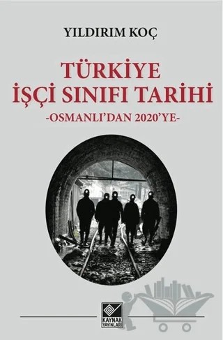 Türkiye İşçi Sınıfı Tarihi – Yıldırım Koç – Kaynak Yayınları kitap kapağı