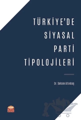 Türkiye'de Siyasal Parti Tipolojileri – Selcen Altınbaş – Nobel Bilimsel Eserler kitap kapağı