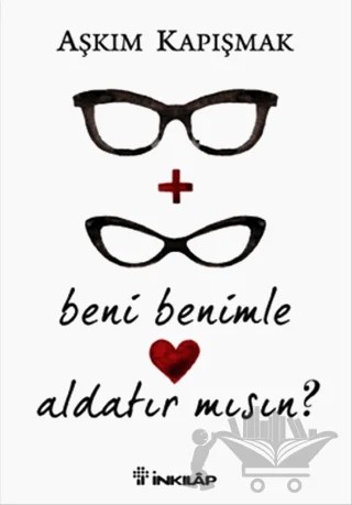 Beni Benimle Aldatır Mısın? – Aşkım Kapışmak – İnkılap Kitabevi kitap kapağı