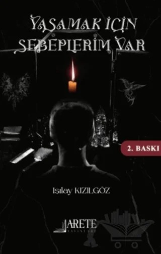 Yaşamak İçin Sebeplerim Var – Işılay Kızılgöz – Arete Yayınları kitap kapağı