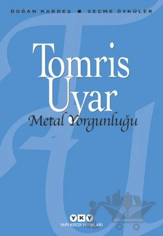 Metal Yorgunluğu – Tomris Uyar – Yapı Kredi Yayınları kitap kapağı