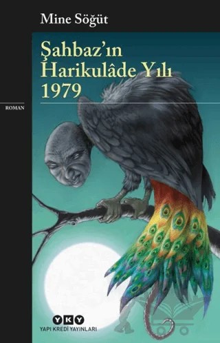 Şahbaz’ın Harikulade Yılı 1979 – Mine Söğüt – Yapı Kredi Yayınları kitap kapağı