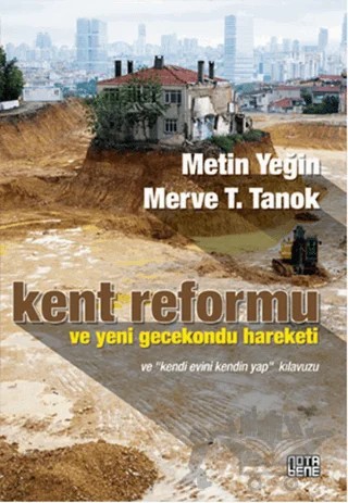 Kent Reformu ve Yeni Gecekondu Hareketi ve Kendi Evini Kendin Yap Kılavuzu – Merve T. Tanok, Metin Yeğin – Nota Bene Yayınları kitap kapağı