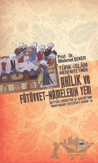 Türk - İslam Medeniyetinde Ahîlik ve Fütüvvet - Namelerin Yeri – Mehmet Şeker – Ötüken Neşriyat kitap kapağı