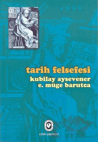 Tarih Felsefesi – E. Müge Barutca, Kubilay Aysevener – Cem Yayınevi kitap kapağı