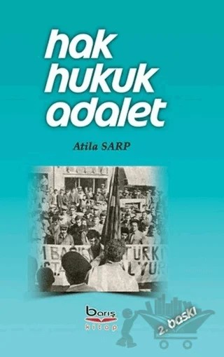 Hak Hukuk Adalet – Atila Sarp – Barış Kitap kitap kapağı