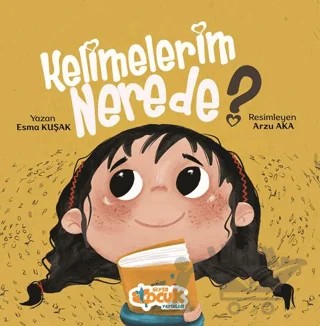Kelimelerim Nerede – Esma Kuşak – Siyer Çocuk Yayınları kitap kapağı