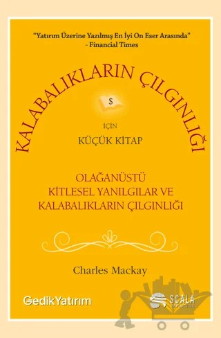 Kalabalıkların Çılgınlığı İçin Küçük Kitap – Charles Mackay – Scala Yayıncılık kitap kapağı