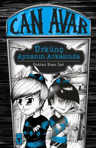 Can Avar - Ürkünç Aynanın Arkasında – Haktan Kaan İçel – Timaş Çocuk kitap kapağı