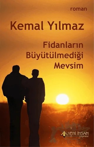Fidanların Büyütülmediği Mevsim – Kemal Yılmaz – Yeni İnsan Yayınevi kitap kapağı