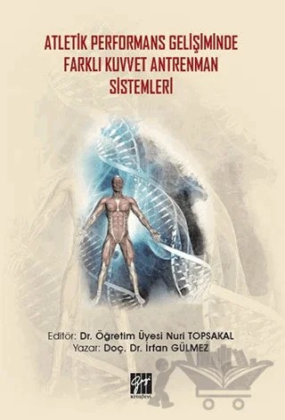Atletik Performans Gelişiminde Farklı Kuvvet Antrenman Sistemleri – İrfan Gülmez – Gazi Kitabevi kitap kapağı