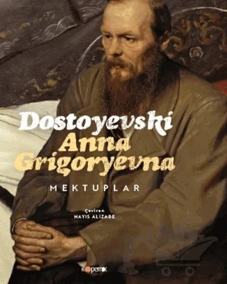 Dostoyevski Anna Grigoryevna Mektuplar – Fyodor Dostoyevski – Kopernik Kitap kitap kapağı