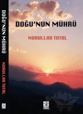 Doğu’nun Mührü – Nurullah Tutal – Sidar Yayınları kitap kapağı