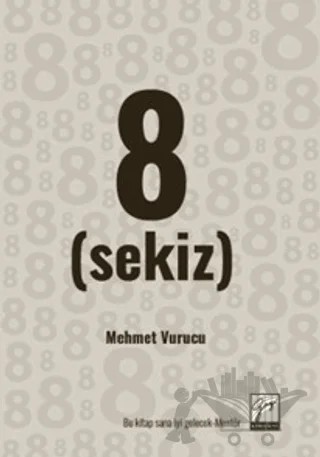 8 (Sekiz) – Mehmet Vurucu – Gazi Kitabevi kitap kapağı