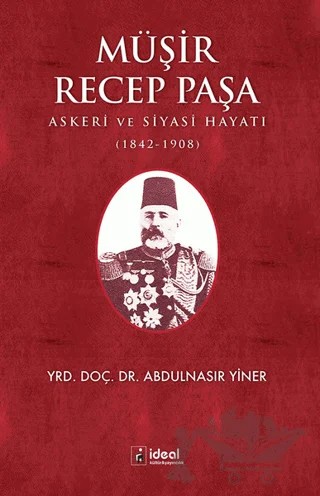 Müşir Recep Paşa – Abdulnasır Yiner – İdeal Kültür Yayıncılık kitap kapağı