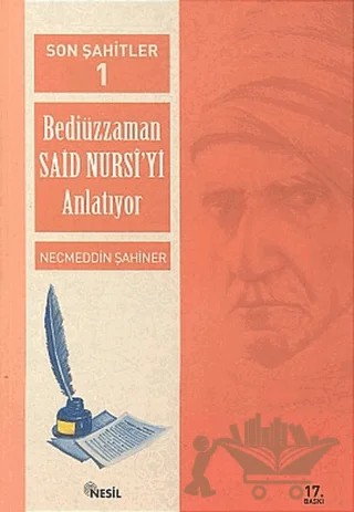 Son Şahitler Bediüzzaman Said Nursi’yi Anlatıyor 1. Kitap – Necmeddin Şahiner – Nesil Yayınları kitap kapağı