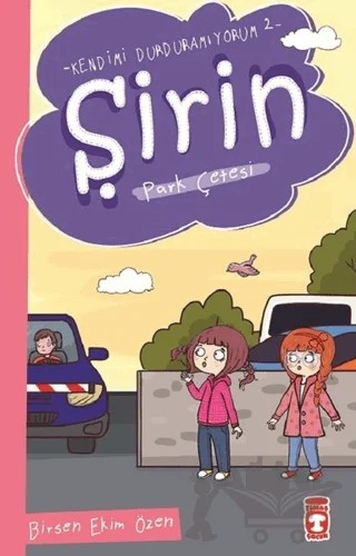 Şirin Park Çetesi - Kendimi Durduramıyorum 2 – Birsen Ekim Özen – Timaş Çocuk kitap kapağı