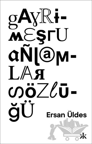 Gayrimeşru Anlamlar Sözlüğü – Ersan Üldes – Kafka Kitap kitap kapağı