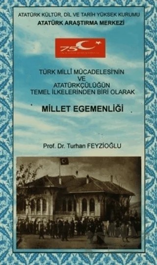 Türk Milli Mücadelesi'nin ve Atatürkçülüğün Temel İlkelerinden Biri Olarak Millet Egemenliği – Turhan Feyzioğlu – Atatürk Araştırma Merkezi kitap kapağı