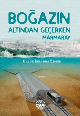 Boğazın Altından Geçerken Marmaray – Haluk İbrahim Özmen – Mühür Kitaplığı kitap kapağı