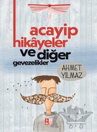 Acayip Hikayeler ve Diğer Gevezelikler – Ahmet Yılmaz – Babıali Kültür Yayıncılığı kitap kapağı