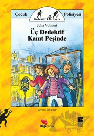 Üç Dedektif Kanıt Peşinde – Julia Volmert – Bilge Kültür Sanat kitap kapağı
