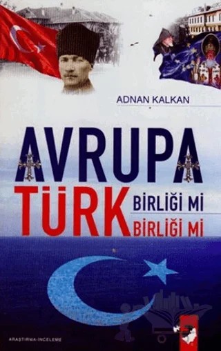 Avrupa Birliği Mi Türk Birliği Mi – Adnan Kalkan – IQ Kültür Sanat Yayıncılık kitap kapağı
