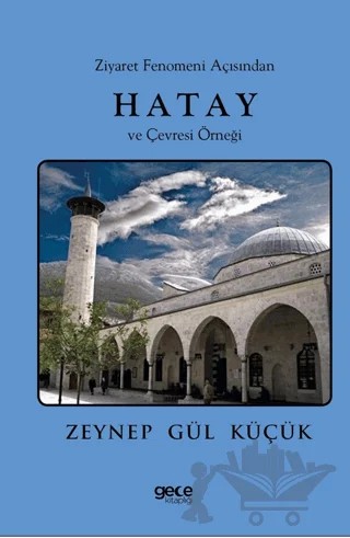 Ziyaret Fenomeni Açısından Hatay ve Çevresi Örneği – Zeynep Gül Küçük – Gece Kitaplığı kitap kapağı