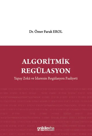 Algoritmik Regülasyon: Yapay Zeka ve İdarenin Regülasyon Faaliyeti – Ömer Faruk Erol – On İki Levha Yayınları kitap kapağı