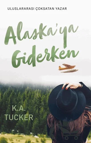 Alaskaya Giderken – K. A. Tucker – Ren Kitap kitap kapağı